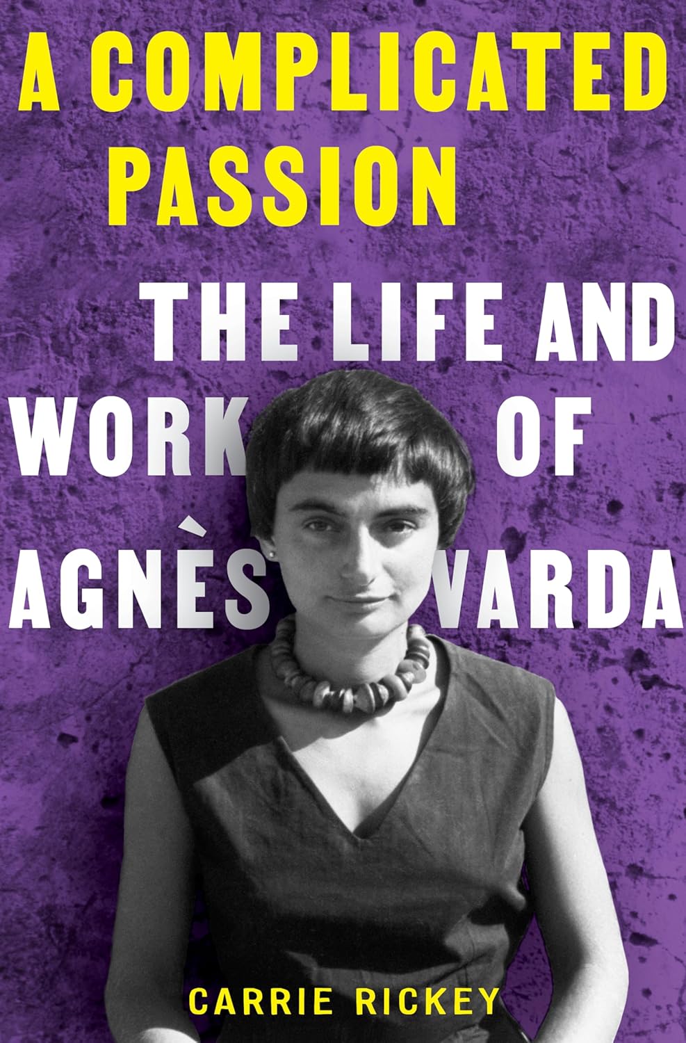 The cover of A Complicated Passion: The Life and Work of Agnès Varda