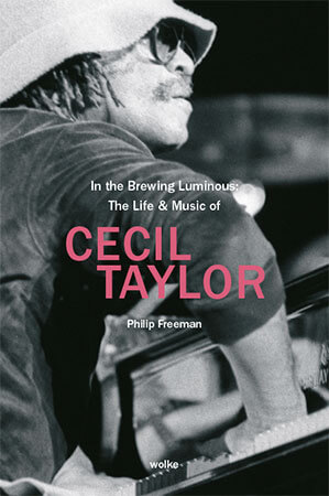 The cover of In the Brewing Luminous: The Life &amp; Music of Cecil Taylor