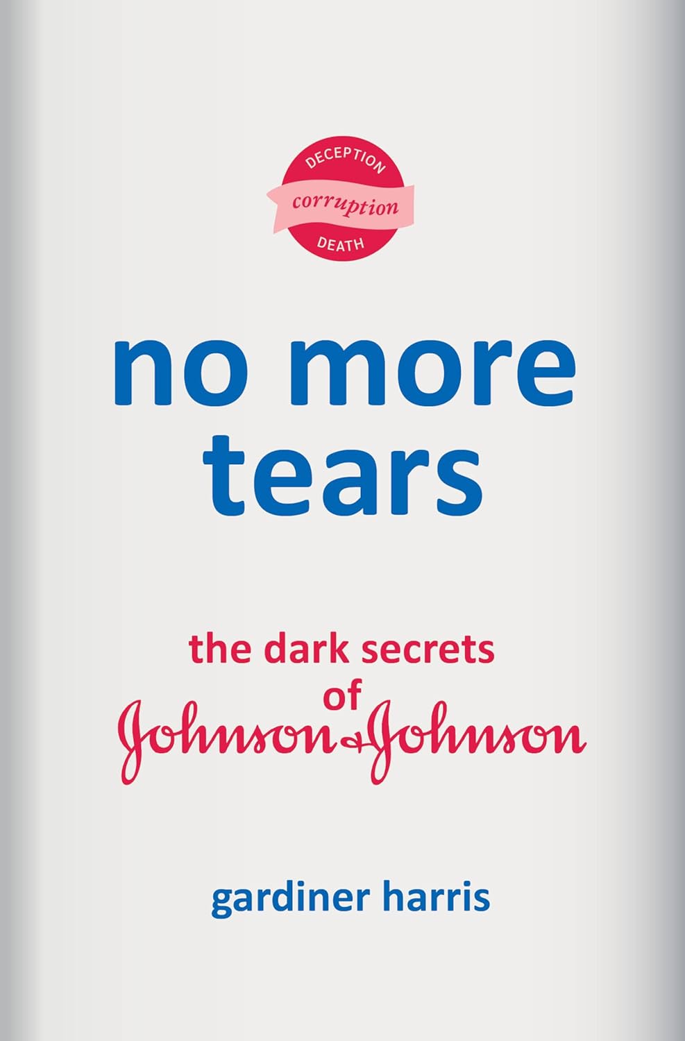 The cover of No More Tears: The Dark Secrets of Johnson & Johnson