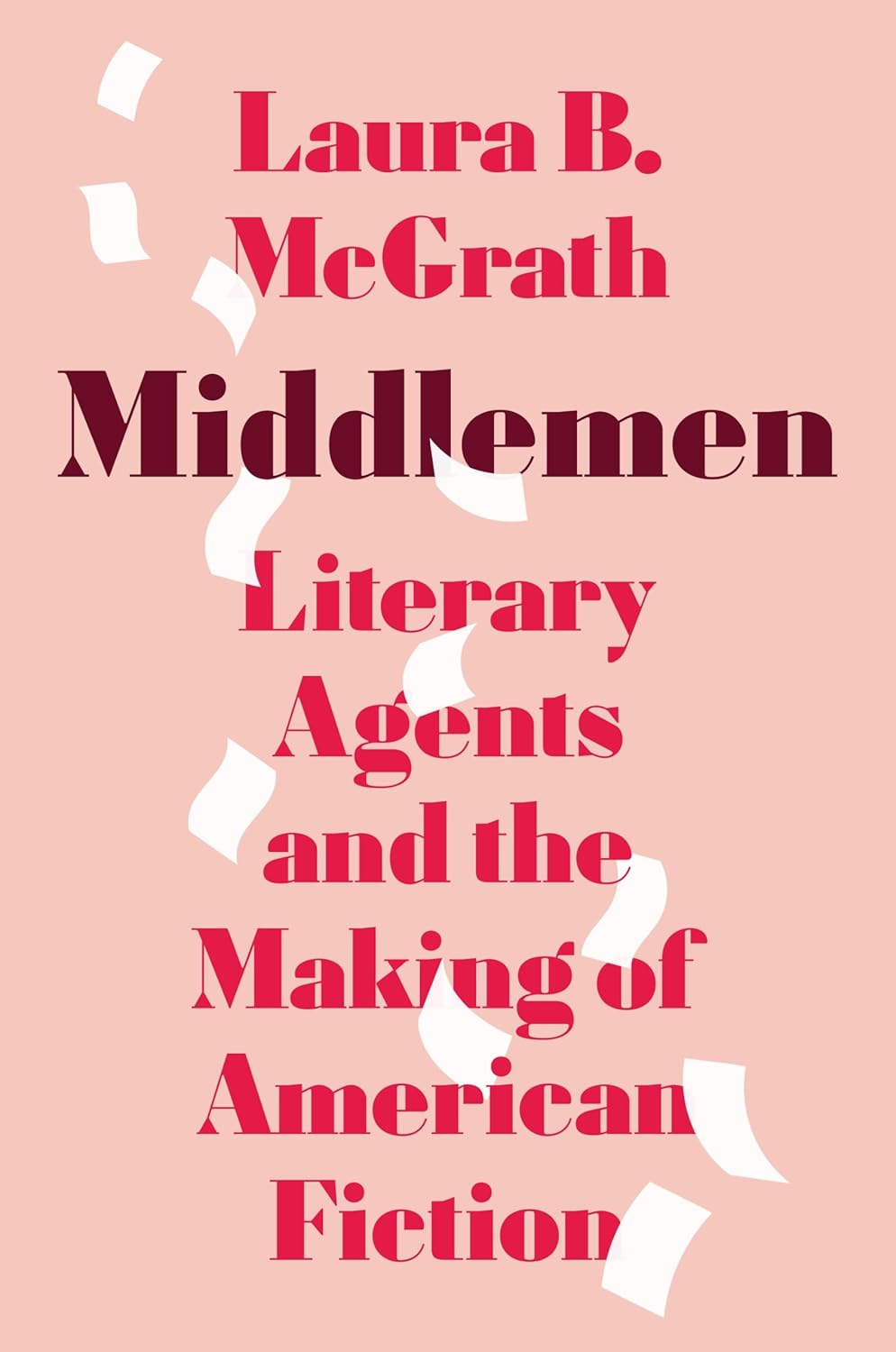 The cover of Middlemen: Literary Agents and the Making of American Fiction