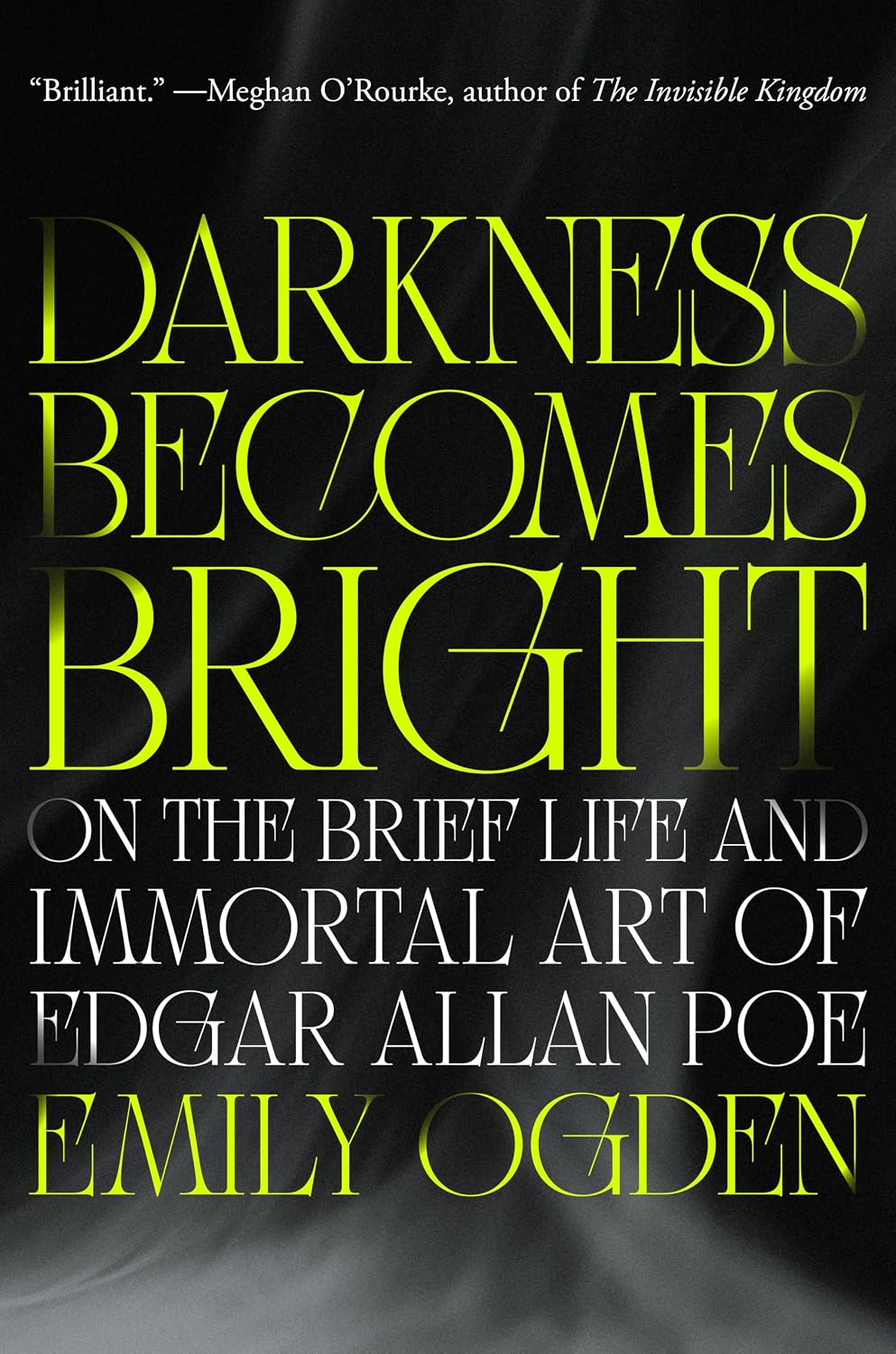 The cover of Darkness Becomes Bright: On the Brief Life and Immortal Art of Edgar Allan Poe