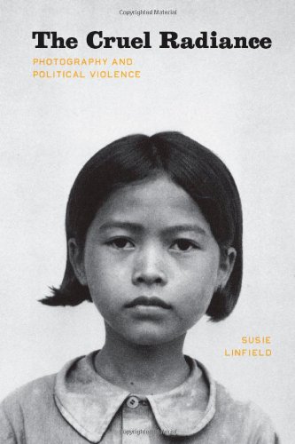 Cover of The Cruel Radiance: Photography and Political Violence