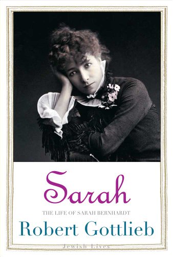 Cover of Sarah: The Life of Sarah Bernhardt (Jewish Lives)