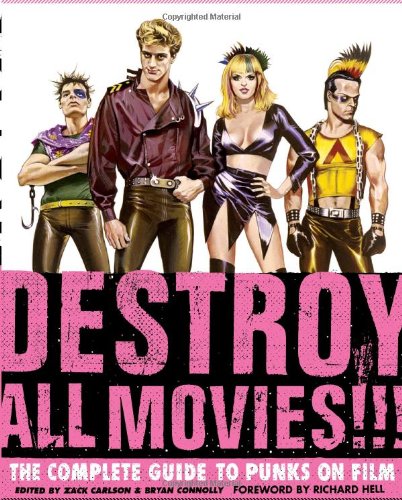 Cover of Destroy All Movies!!! The Complete Guide to Punks on Film