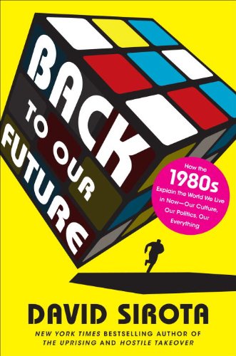 The cover of Back to Our Future: How the 1980s Explain the World We Live in Now&#8211;Our Culture, Our Politics, Our Everything