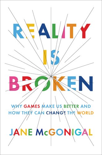 The cover of Reality Is Broken: Why Games Make Us Better and How They Can Change the World