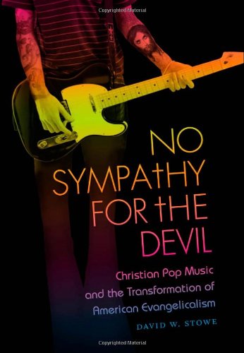 Cover of No Sympathy for the Devil: Christian Pop Music and the Transformation of American Evangelicalism