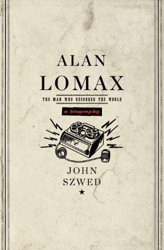 Cover of Alan Lomax: The Man Who Recorded the World