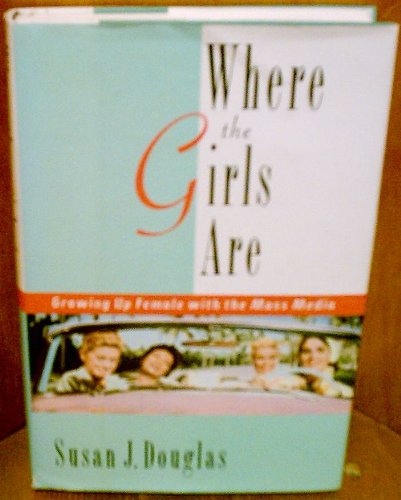 The cover of Where the Girls Are: Growing Up Female with the Mass Media