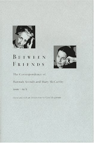 The cover of Between Friends: The Correspondence of Hannah Arendt and Mary McCarthy 1949-1975