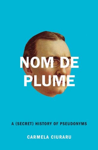 Cover of Nom de Plume: A (Secret) History of Pseudonyms