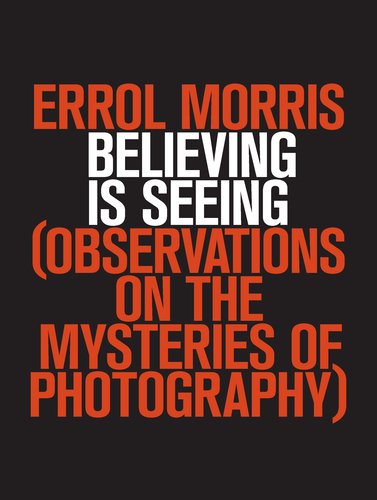 Cover of Believing Is Seeing: Observations on the Mysteries of Photography