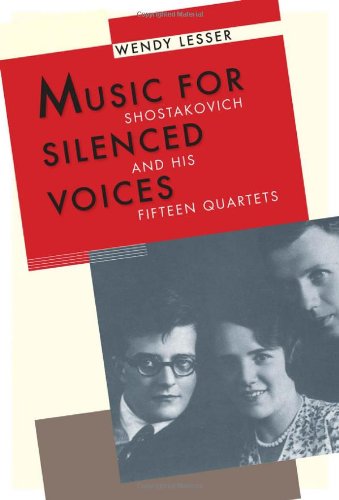 Cover of Music for Silenced Voices: Shostakovich and His Fifteen Quartets