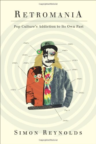 Cover of Retromania: Pop Culture's Addiction to Its Own Past