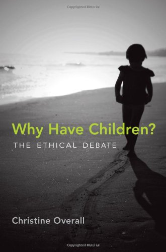 Cover of Why Have Children?: The Ethical Debate (Basic Bioethics)
