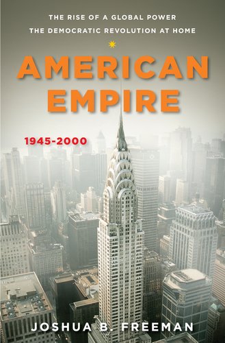 Cover of American Empire: The Rise of a Global Power, the Democratic Revolution at Home 1945-2000