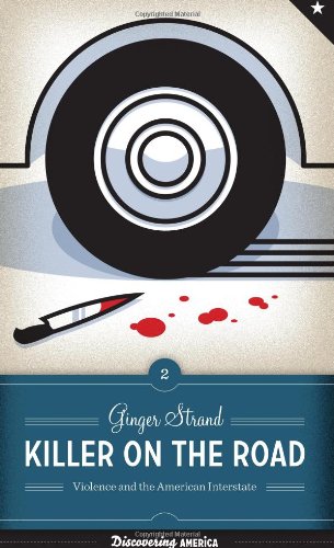 Cover of Killer on the Road: Violence and the American Interstate (Discovering America)