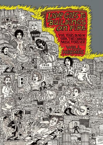 Cover of Love Goes to Buildings on Fire: Five Years in New York That Changed Music Forever