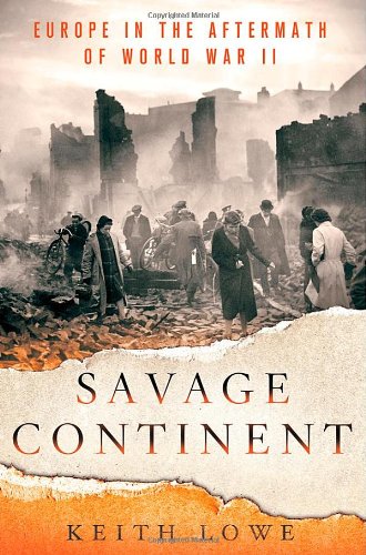 Cover of Savage Continent: Europe in the Aftermath of World War II