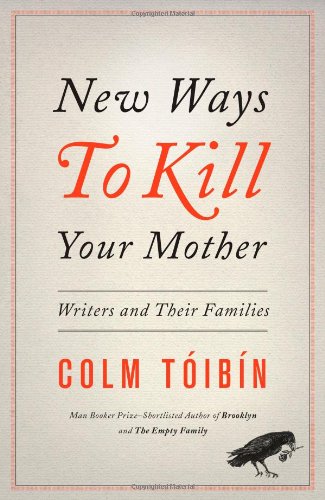 Cover of New Ways to Kill Your Mother: Writers and Their Families