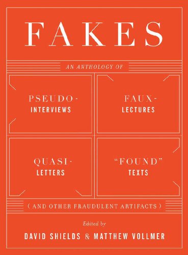 Cover of Fakes: An Anthology of Pseudo-Interviews, Faux-Lectures, Quasi-Letters, "Found" Texts, and Other Fraudulent Artifacts
