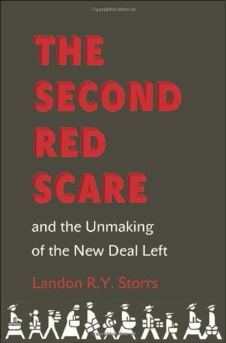 The cover of The Second Red Scare and the Unmaking of the New Deal Left (Politics and Society in Twentieth-Century America)