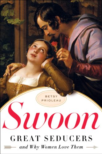 Cover of Swoon: Great Seducers and Why Women Love Them
