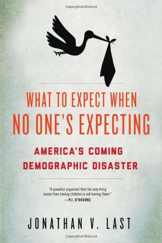 The cover of What to Expect When No One&#8217;s Expecting: America&#8217;s Coming Demographic Disaster