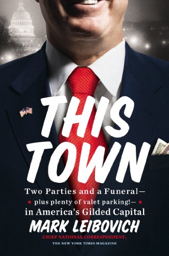 Cover of This Town: Two Parties and a Funeral-Plus, Plenty of Valet Parking!-in America's Gilded Capital