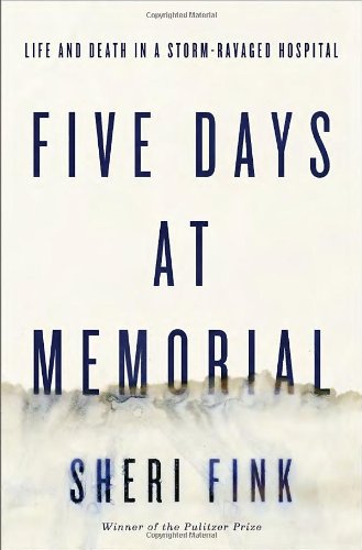 Cover of Five Days at Memorial: Life and Death in a Storm-Ravaged Hospital