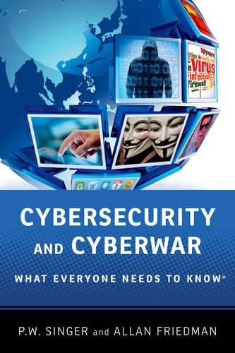 Cover of Cybersecurity and Cyberwar: What Everyone Needs to Know