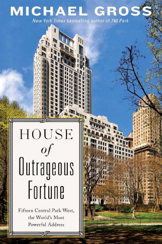 Cover of House of Outrageous Fortune: Fifteen Central Park West, the World's Most Powerful Address