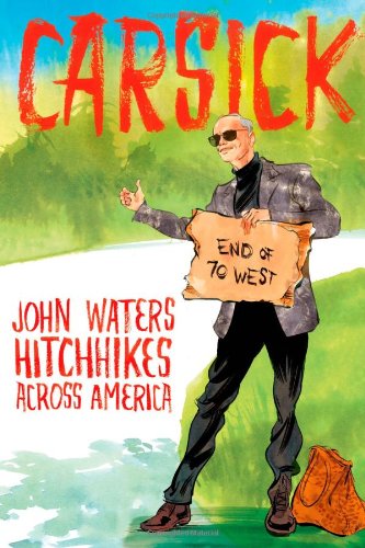 Cover of Carsick: John Waters Hitchhikes Across America