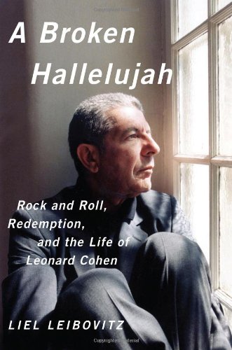 Cover of A Broken Hallelujah: Rock and Roll, Redemption, and the Life of Leonard Cohen