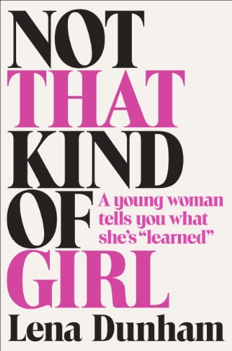 The cover of Not That Kind of Girl: A Young Woman Tells You What She&#8217;s &#8220;Learned&#8221;