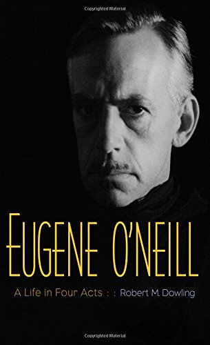 Cover of Eugene O'Neill: A Life in Four Acts