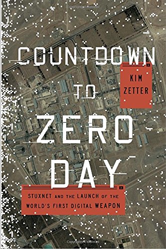 The cover of Countdown to Zero Day: Stuxnet and the Launch of the World&#8217;s First Digital Weapon