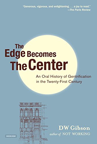 The cover of The Edge Becomes the Center: An Oral History of Gentrification in the 21st Century