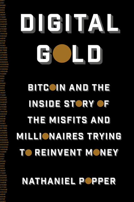 Cover of Digital Gold: Bitcoin and the Inside Story of the Misfits and Millionaires Trying to Reinvent Money