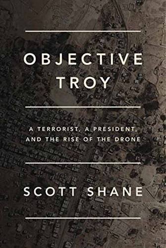 Cover of Objective Troy: A Terrorist, a President, and the Rise of the Drone