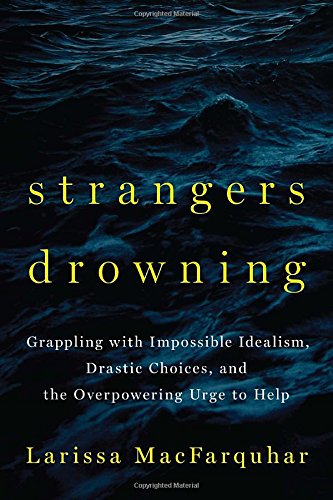 Cover of Strangers Drowning: Grappling with Impossible Idealism, Drastic Choices, and the Overpowering Urge to Help