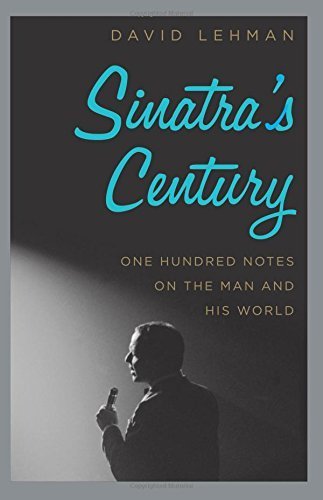 The cover of Sinatra&#8217;s Century: One Hundred Notes on the Man and His World