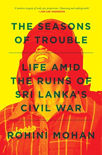 Cover of The Seasons of Trouble: Life Amid the Ruins of Sri Lanka's Civil War