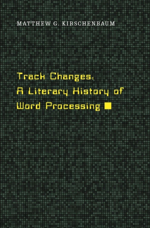 Cover of Track Changes: A Literary History of Word Processing