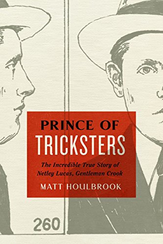 Cover of Prince of Tricksters: The Incredible True Story of Netley Lucas, Gentleman Crook