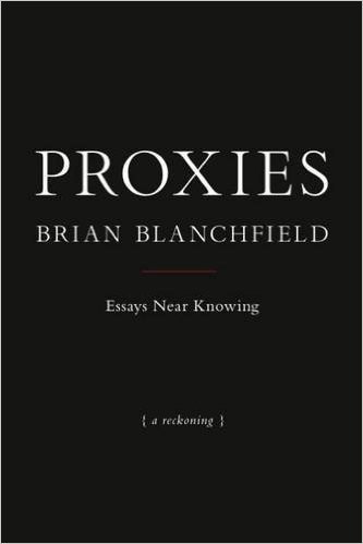 Cover of Proxies: Essays Near Knowing: {A Reckoning}