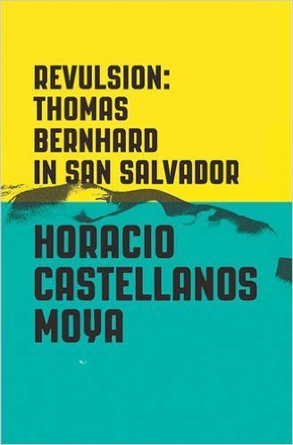 Cover of Revulsion: Thomas Bernhard in San Salvador