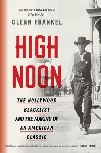 The cover of High Noon: The Hollywood Blacklist and the Making of an American Classic