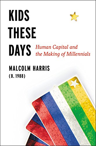 Cover of Kids These Days: Human Capital and the Making of Millennials