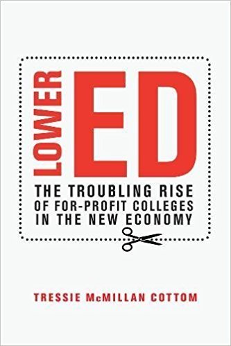 Cover of Lower Ed: The Troubling Rise of For-Profit Colleges in the New Economy